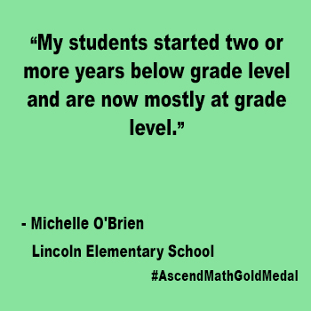 My students started two or more years below grade level and are now mostly at grade level.